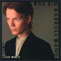 The Jim Carroll Band - I Write Your Name