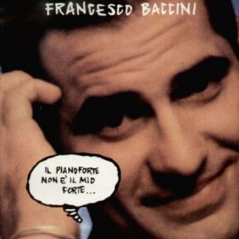 Francesco Baccini - Il Pianoforte Non È Il Mio Forte...