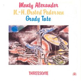 Monty Alexander, N.-H. Ørsted Pedersen*, Grady Tate - Threesome