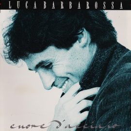 Luca Barbarossa - Cuore D’Acciaio