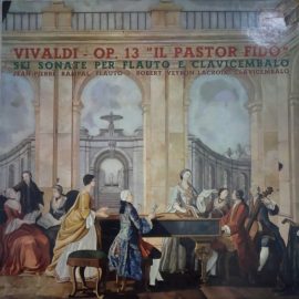 Vivaldi* –  Jean-Pierre Rampal, Robert Veyron-Lacroix - Op.13 "Il Pastor Fido" - Sei Sonate Per Flauto E Clavicembalo