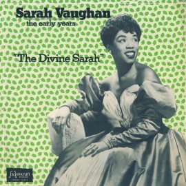 Sarah Vaughan - The Early Years - "The Divine Sarah"