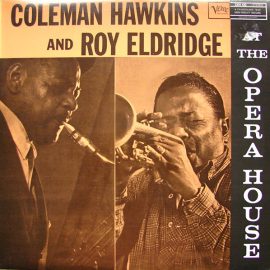 Coleman Hawkins And Roy Eldridge - Coleman Hawkins And Roy Eldridge At The Opera House