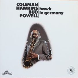 Coleman Hawkins / Bud Powell - Hawk In Germany