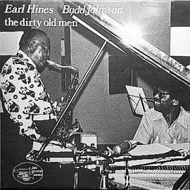 Earl Hines / Budd Johnson - The Dirty Old Men