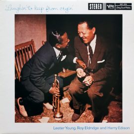 Lester Young, Roy Eldridge And Harry Edison - Laughin' To Keep From Cryin'