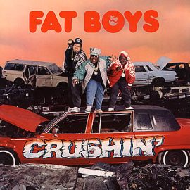 Fat Boys - Crushin'