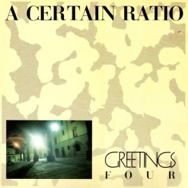 A Certain Ratio - Greetings Four