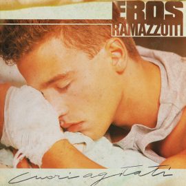 Eros Ramazzotti - Cuori Agitati