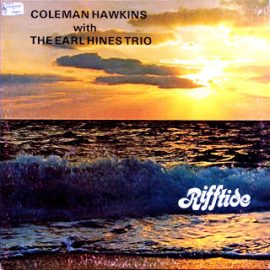 Coleman Hawkins With The Earl Hines Trio - Rifftide