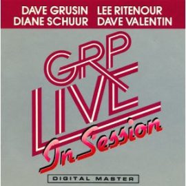 Dave Grusin, Lee Ritenour, Diane Schuur, Dave Valentin - GRP Live In Session