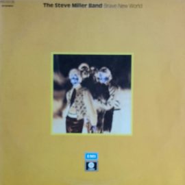 The Steve Miller Band* - Brave New World / Sailor