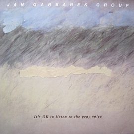 Jan Garbarek Group - It's OK To Listen To The Gray Voice