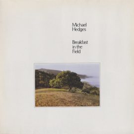 Michael Hedges - Breakfast In The Field