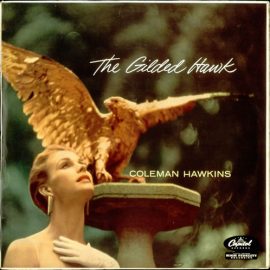 Coleman Hawkins - The Gilded Hawk