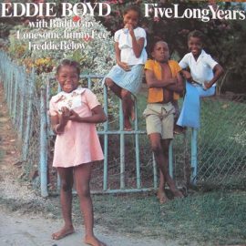 Eddie Boyd - Five Long Years