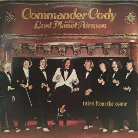 Commander Cody And His Lost Planet Airmen - Tales From The Ozone