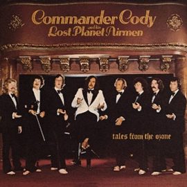 Commander Cody And His Lost Planet Airmen - Tales From The Ozone