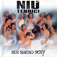 Niu' Tennici - Noi Siamo Sexy