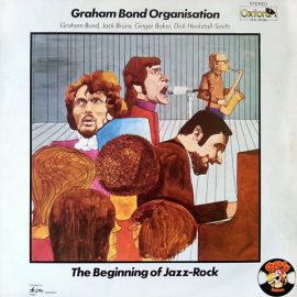 The Graham Bond Organization - The Beginning Of Jazz-Rock