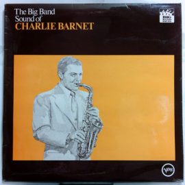 Charlie Barnet And His Orchestra - The Big Band Sound Of Charlie Barnet