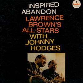 Lawrence Brown's All-Stars With Johnny Hodges - Inspired Abandon