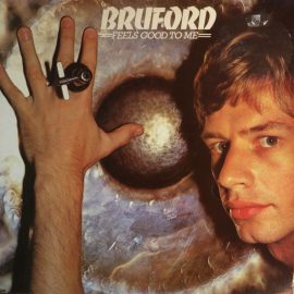 Bruford - Feels Good To Me