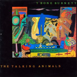 T Bone Burnett* - The Talking Animals