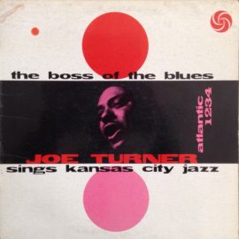 Joe Turner* - The Boss Of The Blues Sings Kansas City Jazz