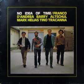 Franco D'Andrea / Barry Altschul / Mark Helias / Tino Tracanna - No Idea Of Time