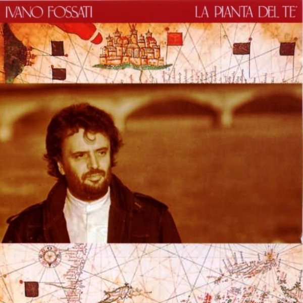 Ivano Fossati - La Pianta Del Te'