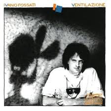 Ivano Fossati - Ventilazione