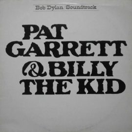 Bob Dylan - Pat Garrett & Billy The Kid - Original Soundtrack Recording