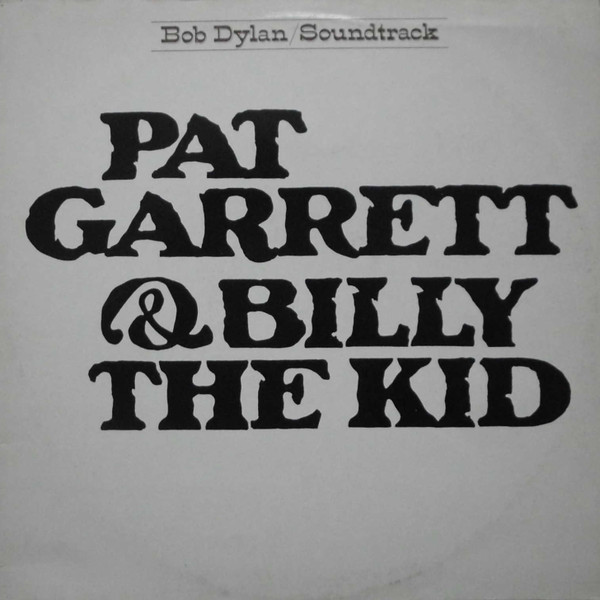 Bob Dylan - Pat Garrett & Billy The Kid - Original Soundtrack Recording