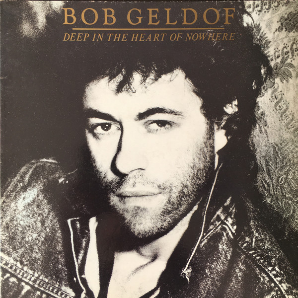 Bob Geldof - Deep In The Heart Of Nowhere