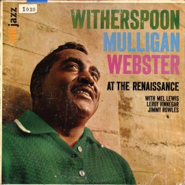 Witherspoon*, Mulligan*, Webster* With Mel Lewis, Leroy Vinnegar, Jimmy Rowles - At The Renaissance