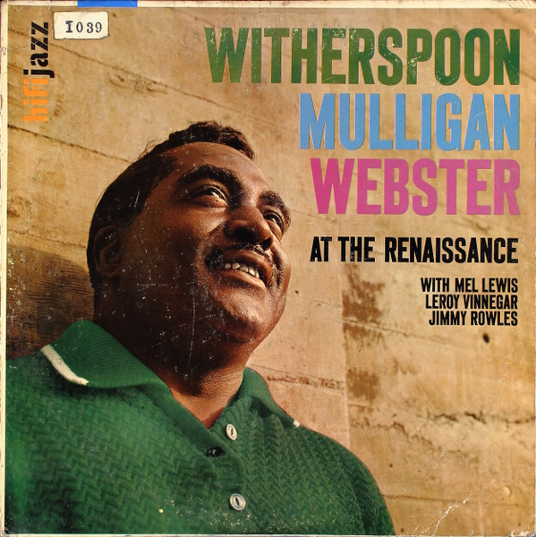 Witherspoon*, Mulligan*, Webster* With Mel Lewis, Leroy Vinnegar, Jimmy Rowles - At The Renaissance