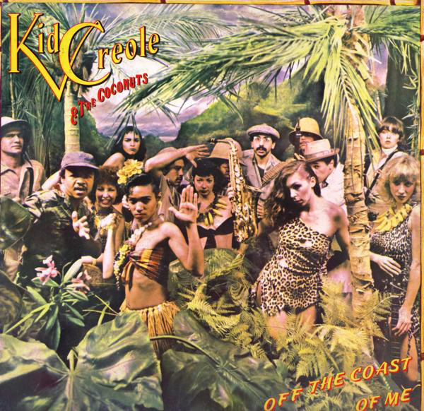 Kid Creole & The Coconuts* - Off The Coast Of Me