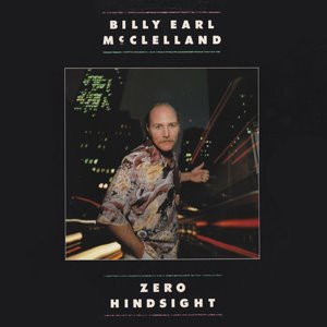 Billy Earl McClelland - Zero Hindsight