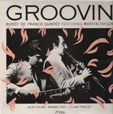Buddy DeFranco Quintet Featuring Martin Taylor - Groovin'