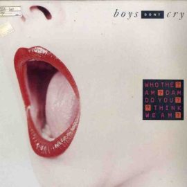 Boys Don't Cry - Who The Am Dam Do You Think You Am?