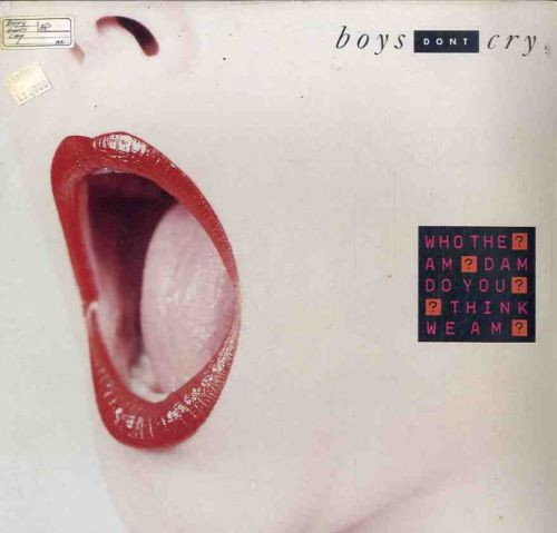 Boys Don't Cry - Who The Am Dam Do You Think You Am?