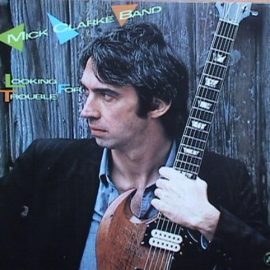 Mick Clarke Band - Looking For Trouble