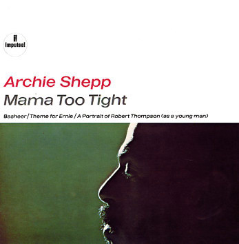 Archie Shepp - Mama Too Tight