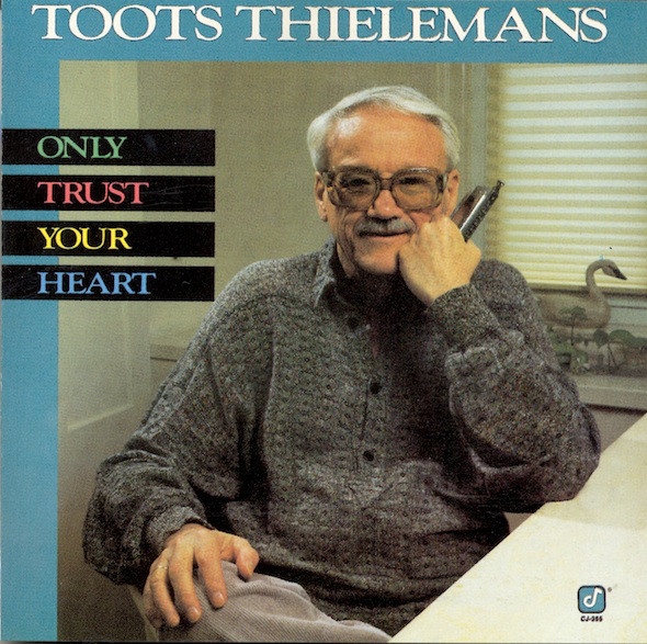 Toots Thielemans - Only Trust Your Heart