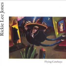 Rickie Lee Jones - Flying Cowboys