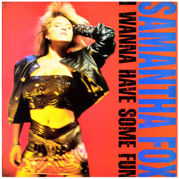 Samantha Fox - I Wanna Have Some Fun