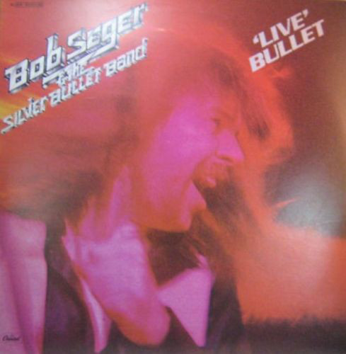 Bob Seger & The Silver Bullet Band* - 'Live' Bullet