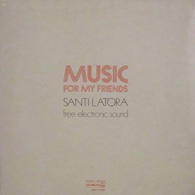 Santi Latora Free Electronic Sound* - Music For My Friends
