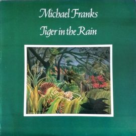 Michael Franks - Tiger In The Rain